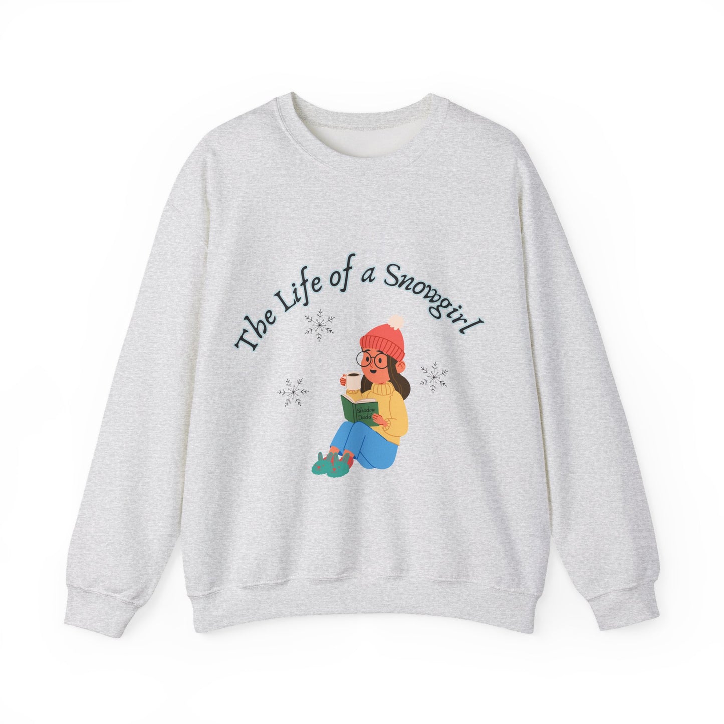 Snowgirl Crewneck Sweatshirt - "The Life of a Snowgirl" Cozy Winter Pullover