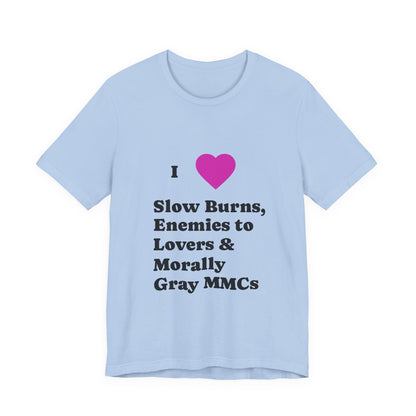 I Love Slow Burns Tee