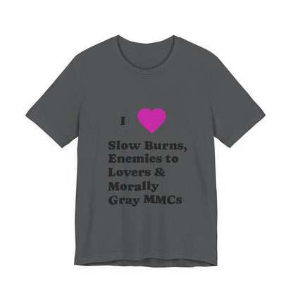 I Love Slow Burns Tee