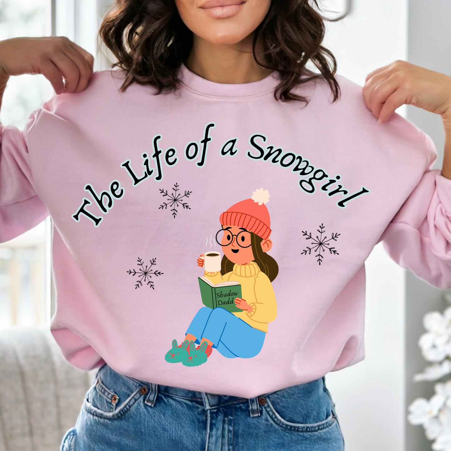 Snowgirl Crewneck Sweatshirt - "The Life of a Snowgirl" Cozy Winter Pullover