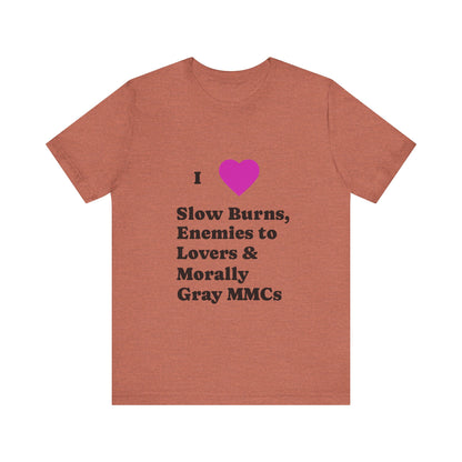 I Love Slow Burns Tee